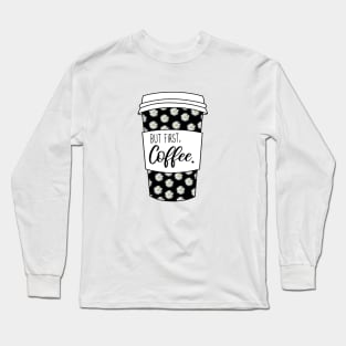 But First Coffee Long Sleeve T-Shirt